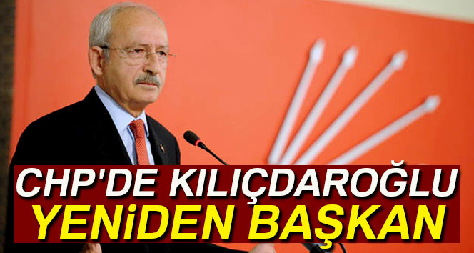 CHP’de Kılıçdaroğlu yeniden başkan seçildi