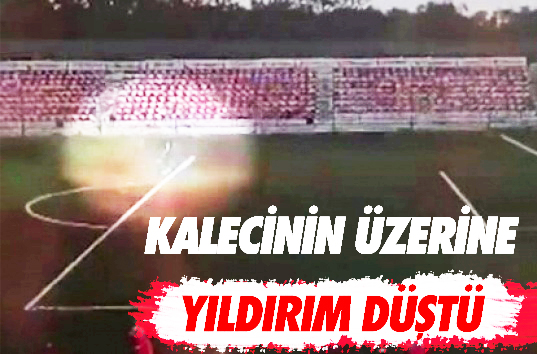 Rusya’da 16 yaşındaki kalecinin üzerine yıldırım düştü